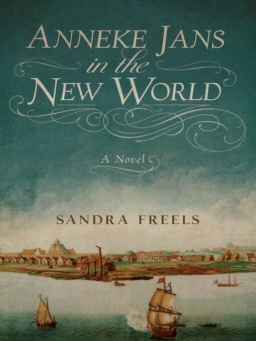 Title details for Anneke Jans in the New World by Sandra Freels - Available